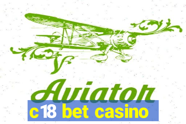 c18 bet casino